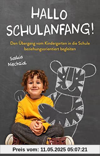 Hallo Schulanfang!: Den Übergang vom Kindergarten in die Schule beziehungsorientiert begleiten