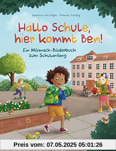 Hallo Schule, hier kommt Ben! – Ein Mitmach-Bilderbuch zum Schulanfang: Ein interaktives Bilderbuch zum Schulanfang ab 5 Jahren