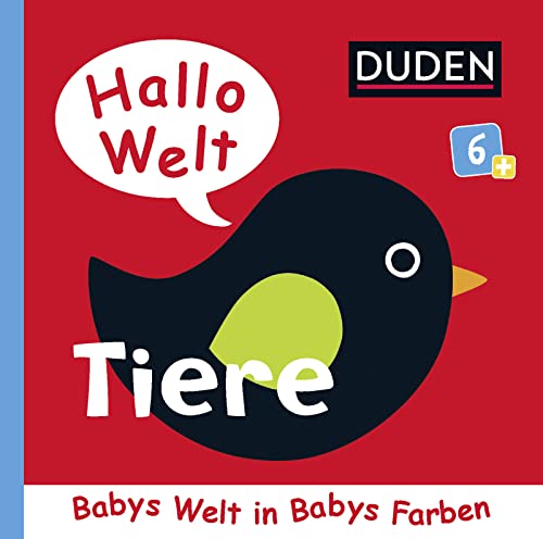 Duden 6+: Hallo Welt: Tiere: Babys Welt in Babys Farben | Kontrastbuch für die visuelle Entwicklung von Kleinkindern ab 6 Monaten