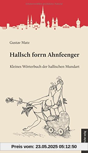 Hallsch forrn Ahnfeenger: Kleines Wörterbuch der hallischen Mundart