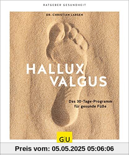 Hallux valgus: Das 28-Tage-Programm für gesunde Füße (GU Ratgeber Gesundheit)