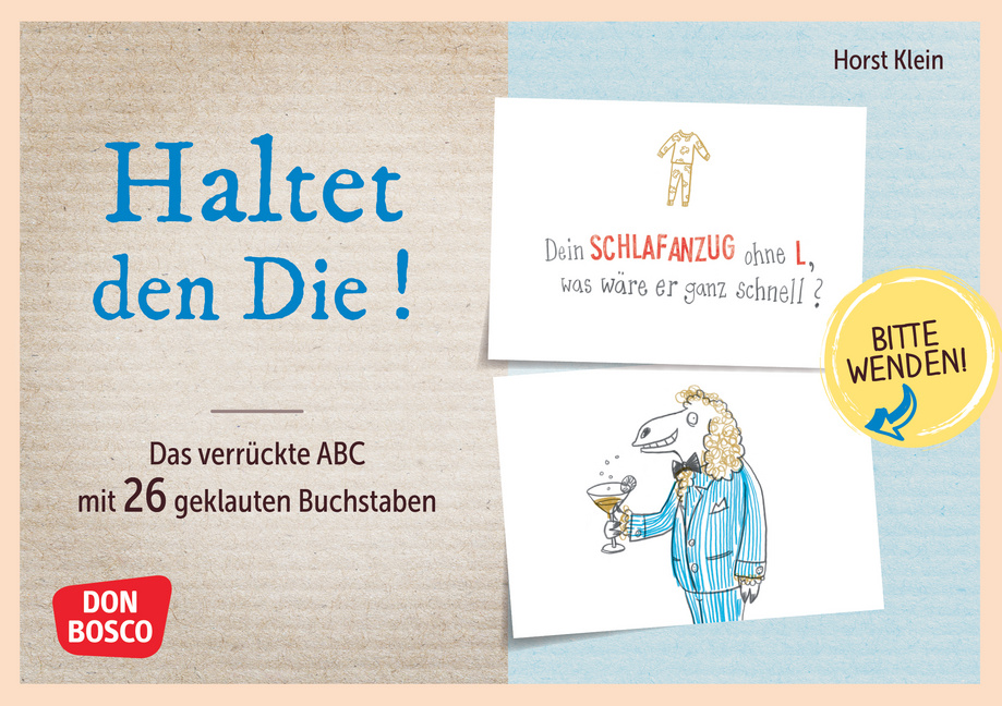 Haltet den Die ! Das verrückte ABC mit 26 geklauten Buchstaben Haltet den Die ! Das verrückte ABC mit 26 geklauten Buchstaben von Don Bosco Medien