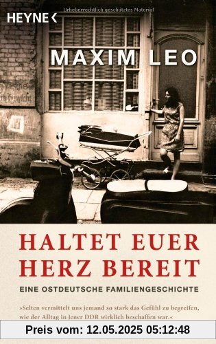 Haltet euer Herz bereit: Eine ostdeutsche Familiengeschichte