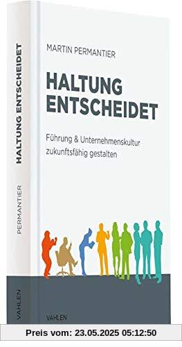 Haltung entscheidet: Führung & Unternehmenskultur zukunftsfähig gestalten