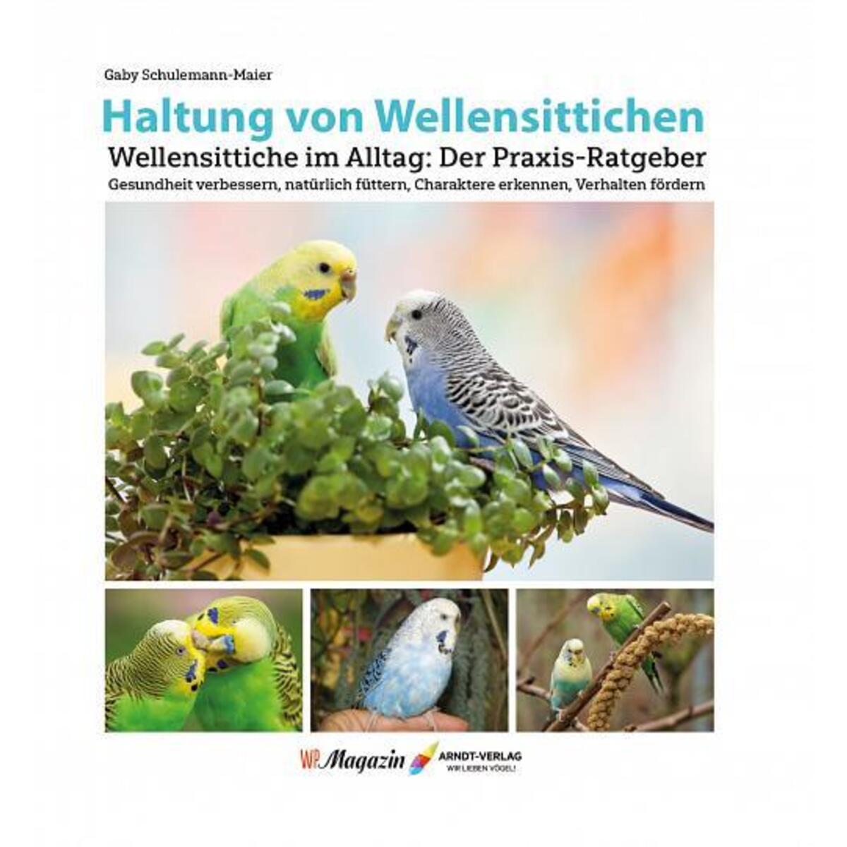 Haltung von Wellensittichen Haltung von Wellensittichen von Arndt-Verlag