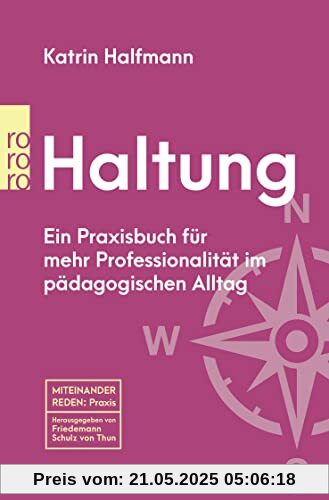 Haltung: Ein Praxisbuch für mehr Professionalität im pädagogischen Alltag