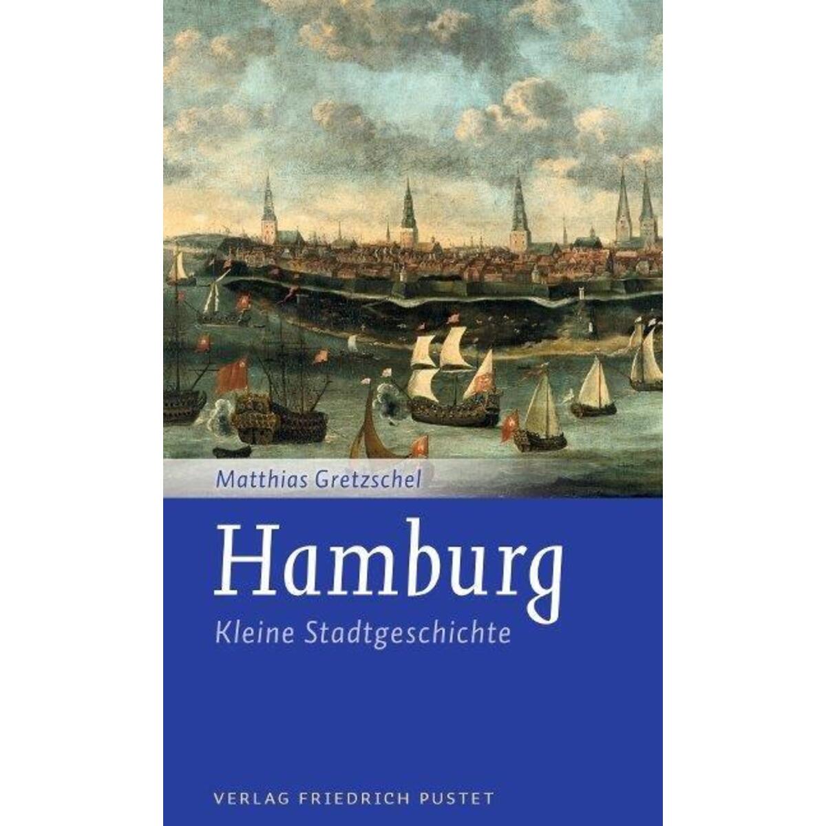 Hamburg - Kleine Stadtgeschichte von Pustet, Friedrich GmbH