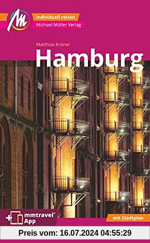 Hamburg MM-City Reiseführer Michael Müller Verlag: Individuell reisen mit vielen praktischen Tipps. Inkl. Freischaltcode zur ausführlichen App mmtravel.com