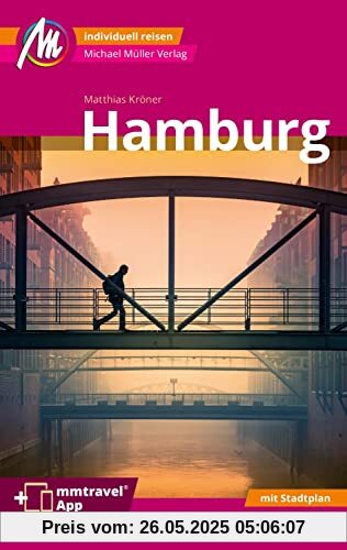 Hamburg MM-City Reiseführer Michael Müller Verlag: Individuell reisen mit vielen praktischen Tipps. Inkl. Freischaltcode zur mmtravel® App