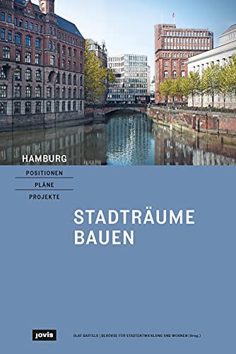 Hamburg – Positionen, Pläne, Projekte: 1: Stadträume bauen von Jovis Verlag