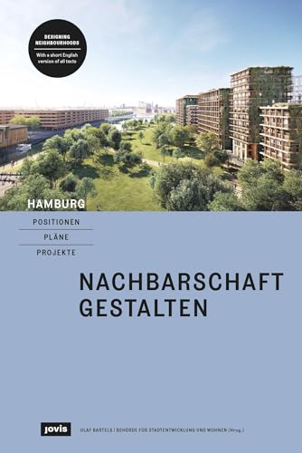 Hamburg – Positionen, Pläne, Projekte: 2: Nachbarschaft gestalten Hamburg – Positionen, Pläne, Projekte: 2: Nachbarschaft gestalten von JOVIS