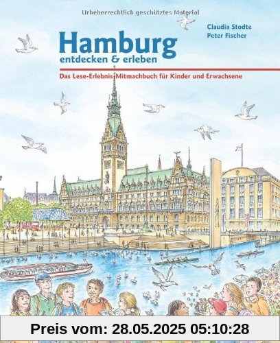 Hamburg entdecken und erleben. Das Lese-Erlebnis-Mitmachbuch für Kinder und Erwachsene