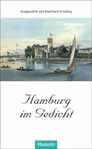 Hamburg im Gedicht: Fünfzig Gedichte. Ausgewählt von Eberhard Scholing (Husum-Taschenbuch) von Husum Druck- und Verlagsgesellschaft