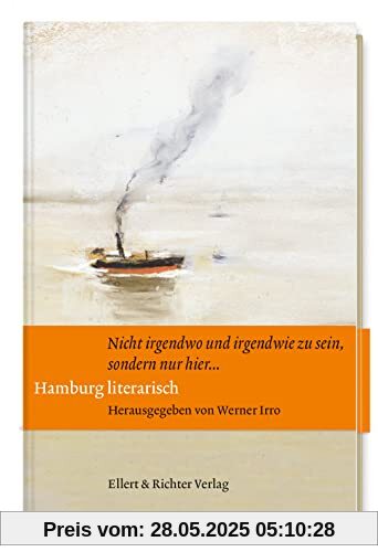 Hamburg literarisch: Nicht irgendwo und irgendwie zu sein, sondern nur hier …