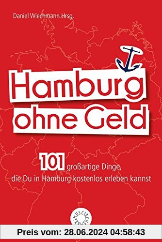 Hamburg ohne Geld: 101 großartige Dinge, die Du in Hamburg kostenlos erleben kannst