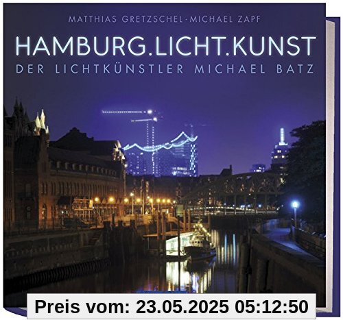Hamburg.Licht.Kunst - Der Lichtkünstler Michael Batz