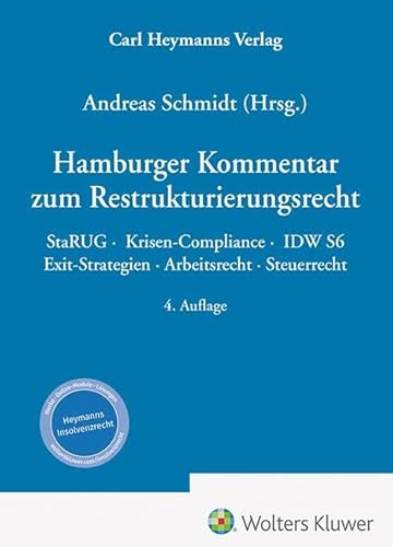 Hamburger Kommentar zum Restrukturierungsrecht: StaRUG · Krisen-Compliance · IDW S6 · Exit-Strategien · Arbeitsrecht · Steuerrecht von Heymanns, Carl