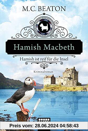 Hamish Macbeth ist reif für die Insel: Kriminalroman (Schottland-Krimis)