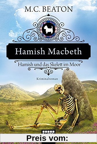 Hamish Macbeth und das Skelett im Moor: Kriminalroman (Schottland-Krimis, Band 3)