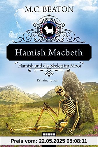 Hamish Macbeth und das Skelett im Moor: Kriminalroman (Schottland-Krimis, Band 3)