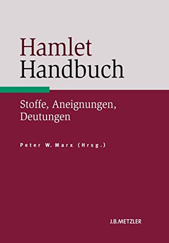 Hamlet-Handbuch: Stoffe, Aneignungen, Deutungen von J.B. Metzler