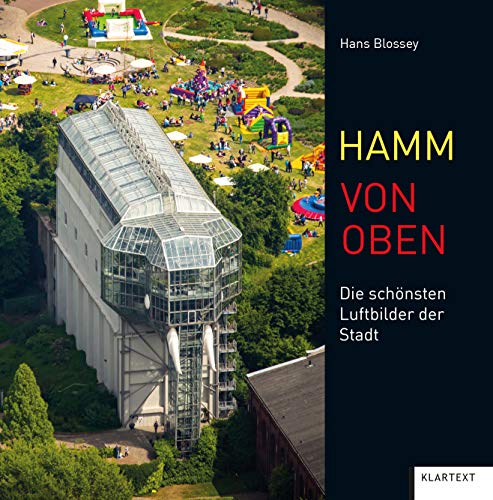 Hamm von oben: Die schönsten Luftbilder der Stadt von Klartext Verlag