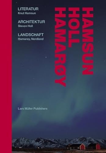 Hamsun, Holl, Hamaroy: Literature, Architecture, Landscape von Lars Müller
