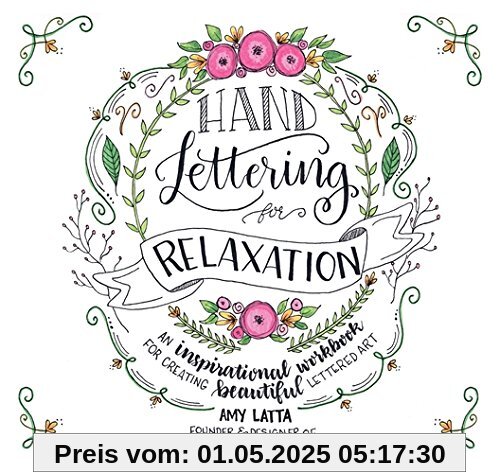 Hand Lettering for Relaxation: An Inspirational Workbook for Creating Beautiful Lettered Art