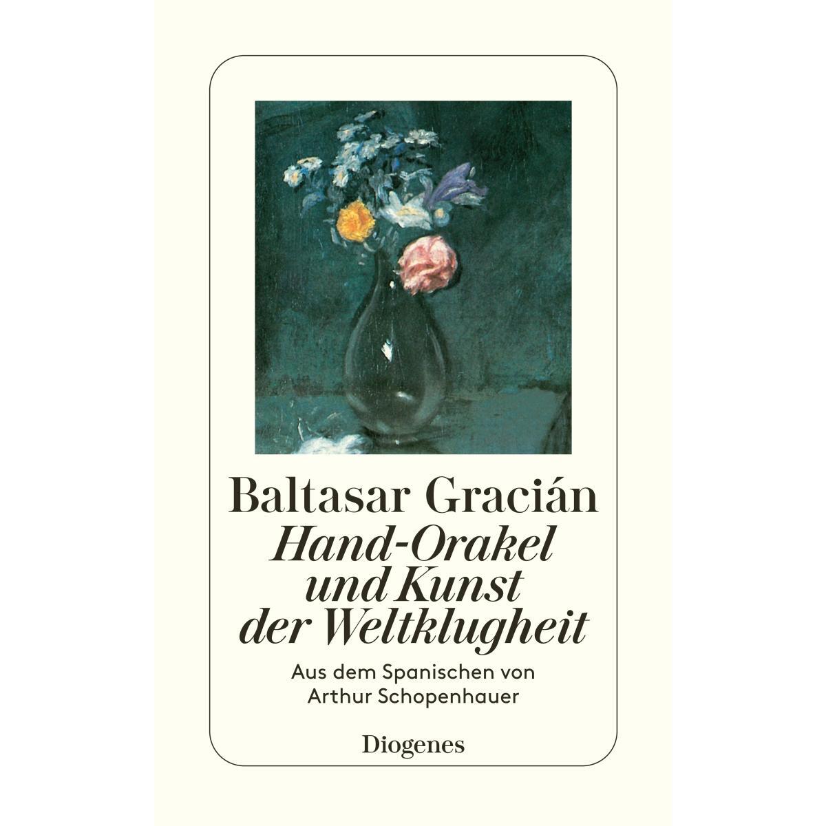 Hand-Orakel und Kunst der Weltklugheit Hand-Orakel und Kunst der Weltklugheit von Diogenes Verlag AG
