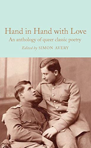 Hand in Hand with Love: An Anthology of Queer Classic Poetry (Macmillan Collector's Library, Band 349)