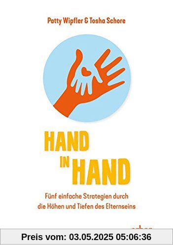 Hand in Hand: Fünf einfache Strategien durch die Höhen und Tiefen des Elternseins