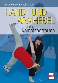 Hand- und Armhebel für alle Kampfsportarten von Pietsch Verlag