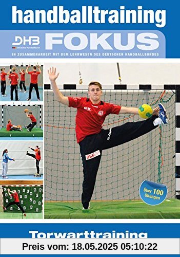 Handballtraining Fokus: Torwarttraining - Trainingsformen für alle Leistungsbereiche