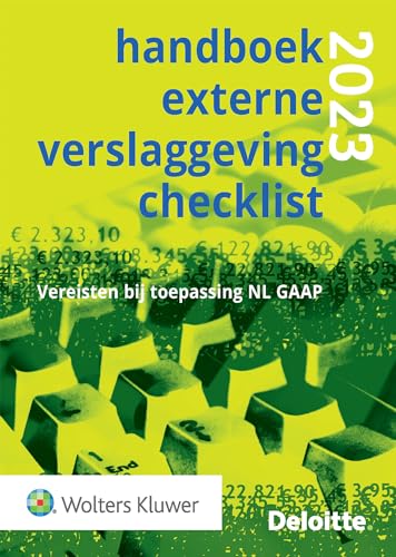 Handboek Externe Verslaggeving Checklist 2023: Vereisten bij toepassing NL GAAP von Uitgeverij Kluwer BV