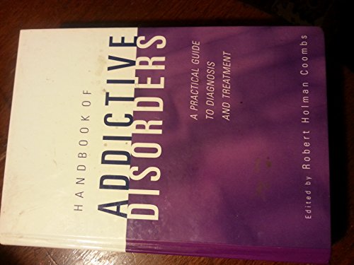 Handbook of Addictive Disorders: A Practical Guide to Diagnosis and Treatment Handbook of Addictive Disorders: A Practical Guide to Diagnosis and Treatment von Wiley