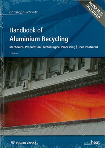 Handbook of Aluminium Recycling: Mechanical Preparation, Metallurgical Processing, Heat Treatment Handbook of Aluminium Recycling: Mechanical Preparation, Metallurgical Processing, Heat Treatment von Vulkan Verlag