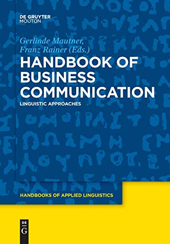Handbook of Business Communication: Linguistic Approaches (Handbooks of Applied Linguistics [HAL], 13)