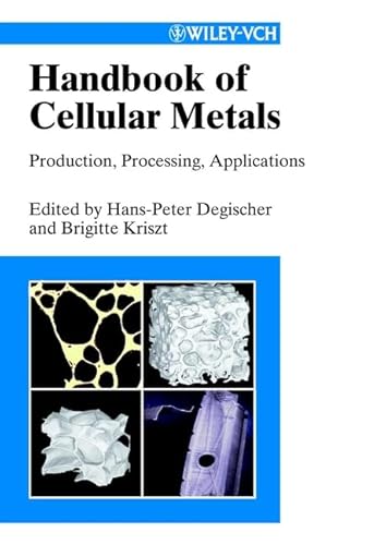 Handbook of Cellular Metals: Production, Processing, Applications: Production, Processing and Applications