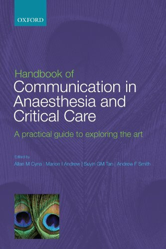 Handbook of Communication in Anaesthesia & Critical Care: A Practical Guide to Exploring the Art Handbook of Communication in Anaesthesia & Critical Care: A Practical Guide to Exploring the Art