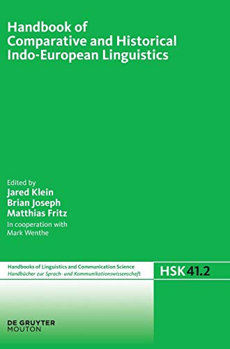 Handbook of Comparative and Historical Indo-European Linguistics: An International Handbook (Handbücher zur Sprach- und Kommunikationswissenschaft / ... and Communication Science [HSK], 41/2)