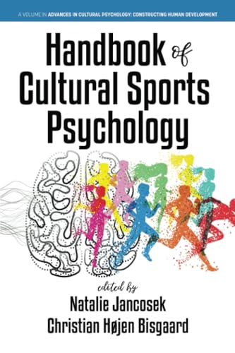 Handbook of Cultural Sports Psychology (Advances in Cultural Psychology: Constructing Human Development) von Information Age Publishing
