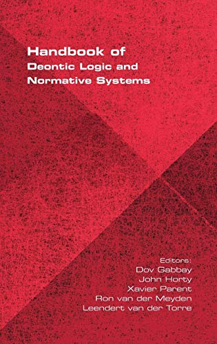 Handbook of Deontic Logic and Normative Systems Handbook of Deontic Logic and Normative Systems von College Publications