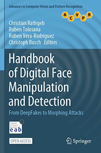 Handbook of Digital Face Manipulation and Detection: From DeepFakes to Morphing Attacks (Advances in Computer Vision and Pattern Recognition) von Springer