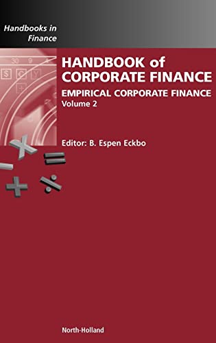 Handbook of Empirical Corporate Finance: Empirical Corporate Finance (Volume 2) (Handbooks in Finance, Volume 2)