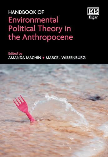 Handbook of Environmental Political Theory in the Anthropocene von Edward Elgar Publishing Ltd