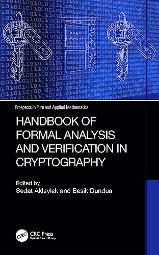 Handbook of Formal Analysis and Verification in Cryptography (Prospects in Pure and Applied Mathematics) von CRC Press