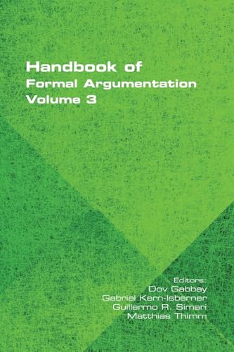 Handbook of Formal Argumentation. Volume 3 Handbook of Formal Argumentation. Volume 3 von College Publications