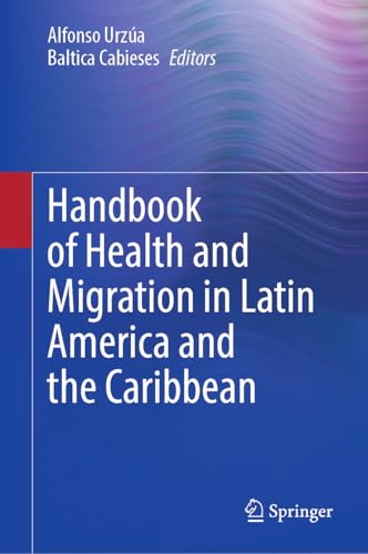 Handbook of Health and Migration in Latin America and the Caribbean Handbook of Health and Migration in Latin America and the Caribbean von Springer
