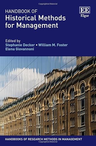 Handbook of Historical Methods for Management (Handbooks of Research Methods in Management)