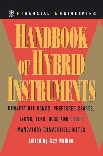 Handbook of Hybrid Instruments: Convertible Bonds, Preferred Shares, Lyons, ELKS, DECS and other Mandatory Convertible Notes (Wiley Series in Financial Engineering)